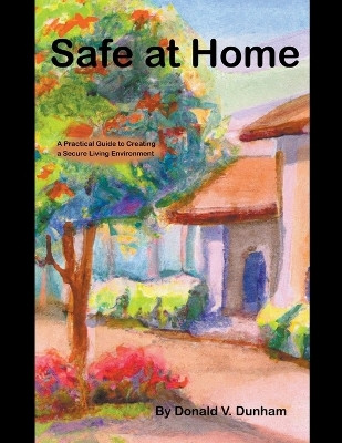 Safe At Home(English, Paperback, Donald V Dunham)