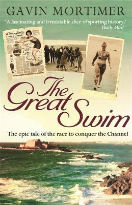 The Great Swim: The Epic Tale of the Race to Conquer the Channel(English, Paperback, Mortimer Gavin)
