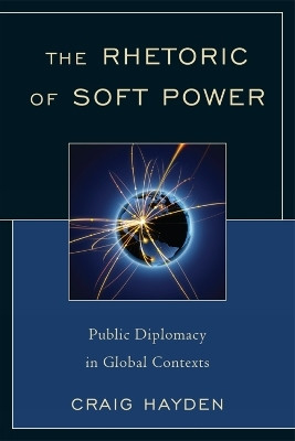 The Rhetoric of Soft Power(English, Hardcover, Hayden Craig)