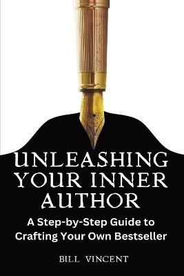 Unleashing Your Inner Author (Large Print Edition)(English, Paperback, Vincent Bill)