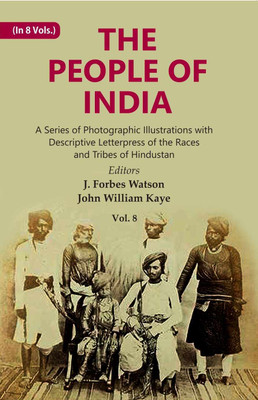 The People of India: A Series of Photographic Illustrations with Descriptive Let(Hardcover, Editors: J. Forbes Watson, John William Kaye)