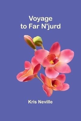 Voyage to Far N'jurd(English, Paperback, Neville Kris)