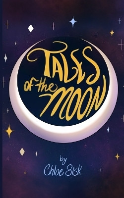 Tales of the Moon(English, Paperback, Sisk Chloe)