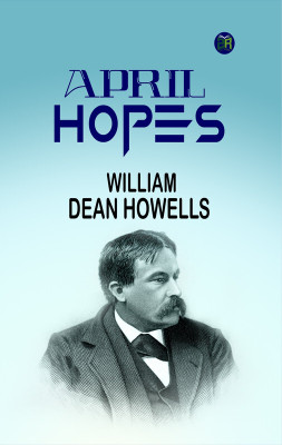 April Hopes(Paperback, William Dean Howells)