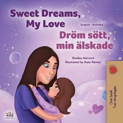 Sweet Dreams, My Love (English Swedish Bilingual Book for Kids)(Swedish, Paperback, Admont Shelley)