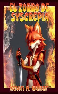 El zorro de Syscrepia(Spanish, Paperback, Weller Kevin M)
