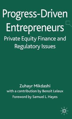 Progress-Driven Entrepreneurs, Private Equity Finance and Regulatory Issues(English, Hardcover, Mikdashi Z.)