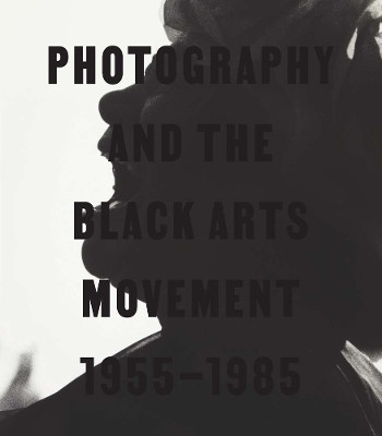 Photography and the Black Arts Movement, 1955-1985(English, Hardcover, unknown)