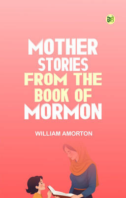 Mother Stories from the Book of Mormon(Paperback, William AMorton)