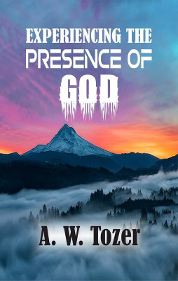 Experiencing The Presence Of God(Paperback, A. W. Tozer)