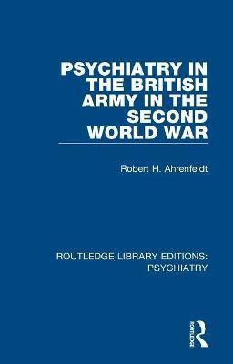 Psychiatry in the British Army in the Second World War(English, Paperback, Ahrenfeldt Robert H.)