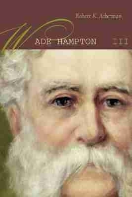 Wade Hampton III(English, Hardcover, Ackerman Robert K.)