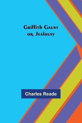 Griffith Gaunt; or, Jealousy(English, Paperback, Reade Charles)