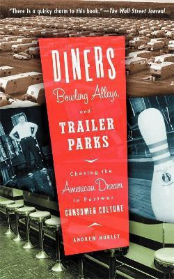 Diners, Bowling Alleys, And Trailer Parks(English, Paperback, Hurley Andrew)