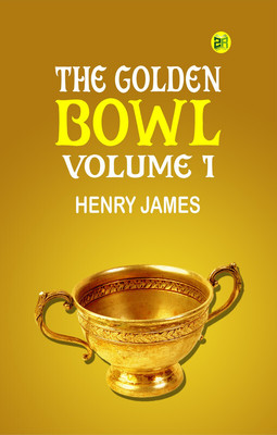 The Golden Bowl Volume 1(Paperback, HENRY JAMES)