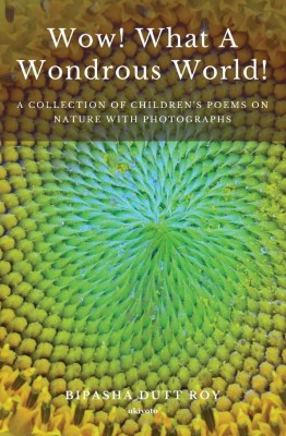 WOW! What a Wondrous World!(Hardcover, Bipasha Dutt Roy)