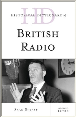 Historical Dictionary of British Radio(English, Electronic book text, Street Sean)