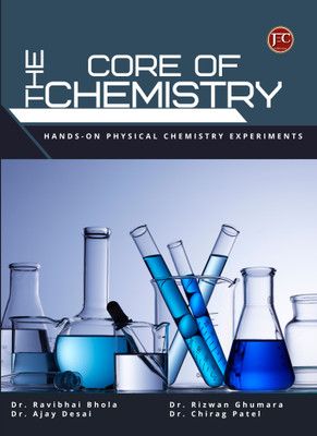THE CORE OF CHEMISTRY Hands-On Physical Chemistry Experiments(Paperback, Dr. Ravibhai Bhola, Dr. Ajay Desai, Dr. Rizwan Ghumara, Dr. Chirag Patel)