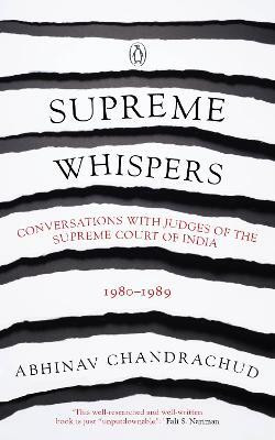 Supreme Whispers: Supreme Court Judges: 1980-90(English, Hardcover, Chandrachud Abhinav)