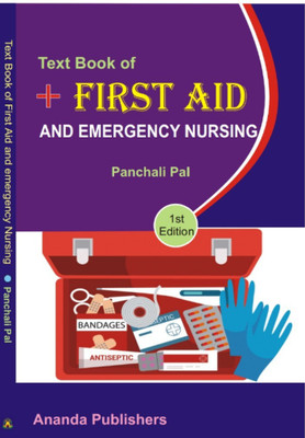TEXT BOOK OF FIRST AID AND EMERGENCY NURSING(Paperback, PANCHALI PAL)