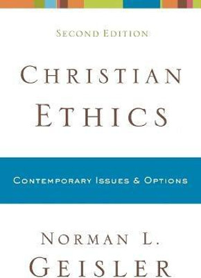 Christian Ethics - Contemporary Issues and Options(English, Paperback, Geisler Norman L.)