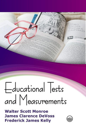 Educational Tests and Measurements(Paperback, Walter Scott Monroe, James Clarence DeVoss, Frederick James Kelly)