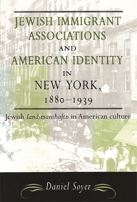 Jewish Immigrant Associations and American Identity in New York, 1880-1939(English, Paperback, Soyer Daniel)