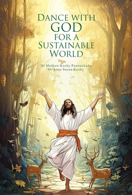 Dance with God for a Sustainable World(Paperback, Dr Anne Susan KoshyAuthor, Dr Mathew Koshy Punnackadu)