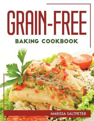 Grain-Free Baking Cookbook(English, Paperback, Saltpeter Marissa)