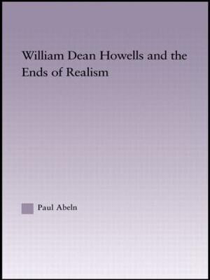 William Dean Howells and the Ends of Realism(English, Hardcover, Abeln Paul)