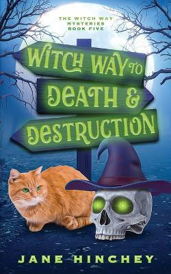 Witch Way to Death and Destruction(English, Paperback, Hinchey Jane)