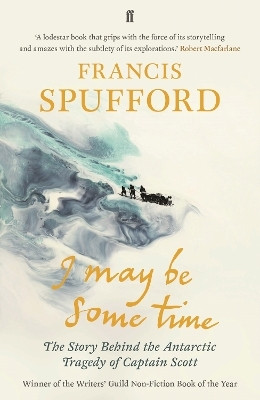 I May Be Some Time(English, Paperback, Spufford Francis)