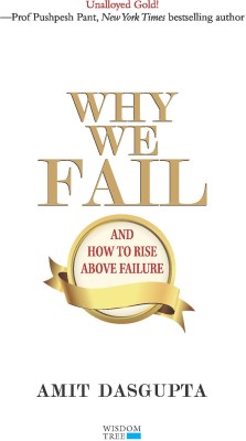 WHY WE FAIL AND HOW TO RISE ABOVE FAILURE(Paperback, AMIT DASGUPTA)