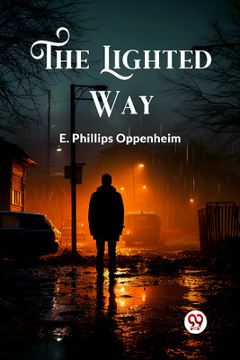 The Lighted Way (Edition2024)(English, Paperback, Oppenheim E Phillips)