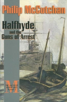Halfhyde and the Guns of Arrest(English, Paperback, McCutchan Philip)