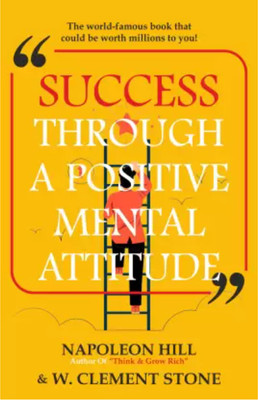 SUCCESS THROUGH A POSITIVE MENTAL ATTITUDE(Paperback, NAPOLEON HILL, W. CLEMENT STONE)