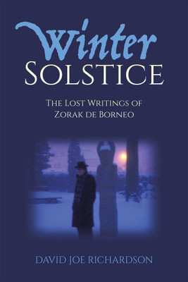 Winter Solstice The Lost Writings of Zorak de Borneo(Paperback, David Joe Richardson)
