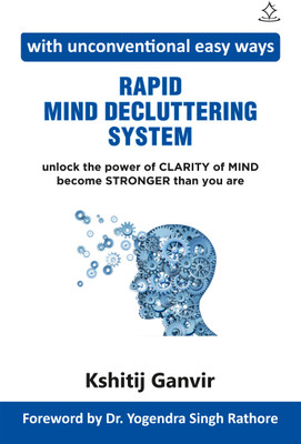 Rapid Mind Decluttering System - 
Unlock the Power of Clarity OF Mind Become Stronger Than You Are(Paperback, Kshitij Ganvir)
