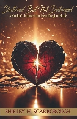 Shattered But Not Destoyed(English, Paperback, Scarborough Shirley H)