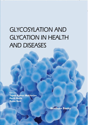 Glycosylation and Glycation in Health and Diseases(Hardcover, Tapan Kumar Mukherjee, Parth Malik, Ruma Rani)