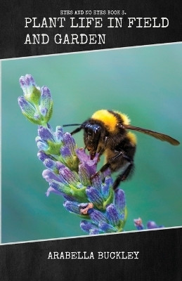 Plant Life in Field and Garden(English, Paperback, Buckley Arabella)