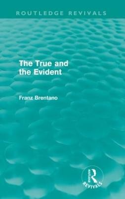 The True and the Evident (Routledge Revivals)(English, Paperback, Brentano Franz)