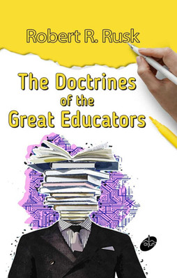 The Doctrines of the Great Educators(Hardcover, Robert R. Rusk)