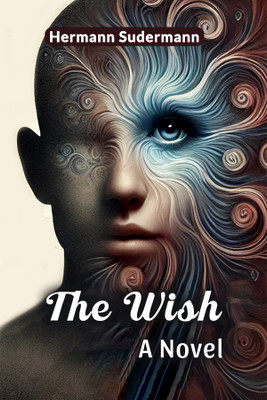 The WishA Novel (Edition2024)(English, Paperback, Sudermann Hermann)