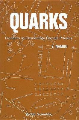Quarks: Frontiers In Elementary Particle Physics(English, Paperback, Nambu Yoichiro)