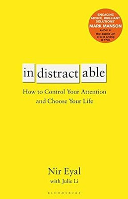 Indistractable How to Control Your Attention and Choose Your Life(Paperback, Nir Eyal)