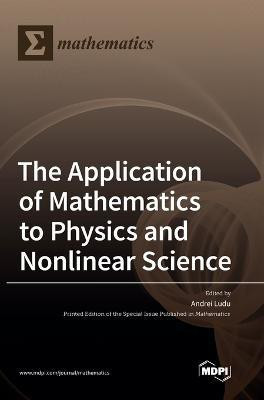 The Application of Mathematics to Physics and Nonlinear Science(English, Hardcover, unknown)