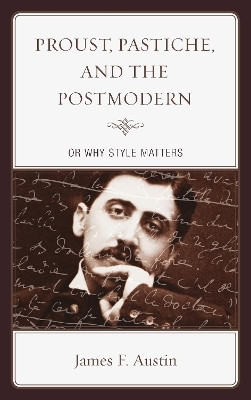 Proust, Pastiche, and the Postmodern or Why Style Matters(English, Hardcover, Austin James F.)