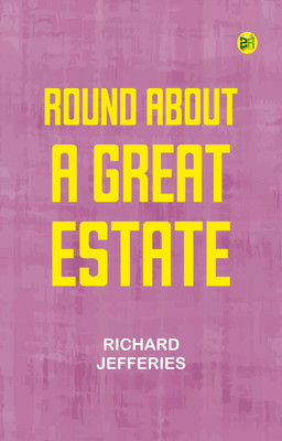 Round About a Great Estate(Paperback, Richard Jefferies)
