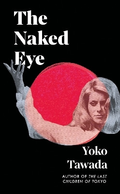 The Naked Eye(English, Hardcover, Tawada Yoko)